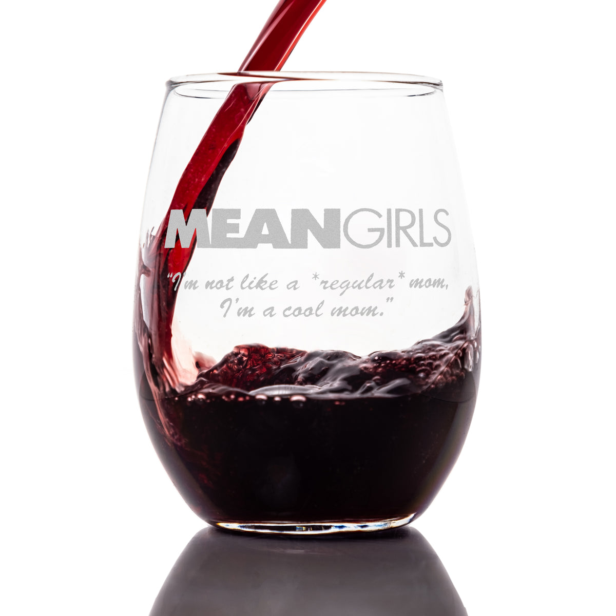 Mean Girls Stemless Refreshment Glass with Quote "I'm Not Like a Regular Mom"