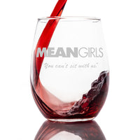 Load image into Gallery viewer, Mean Girls Etched Stemless Wine Glass 15oz - w/Quote &quot;You can&#39;t sit with us&quot;
